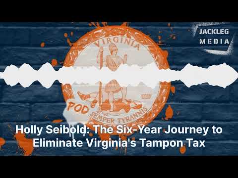 Holly Seibold: The Six-Year Journey to Eliminate Virginia's Tampon Tax